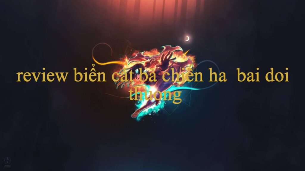 Review Biển Cát Bà Khám Phá Những Cơ Hội Đầu Tư Thú Vị Trong Thế Giới Game Online