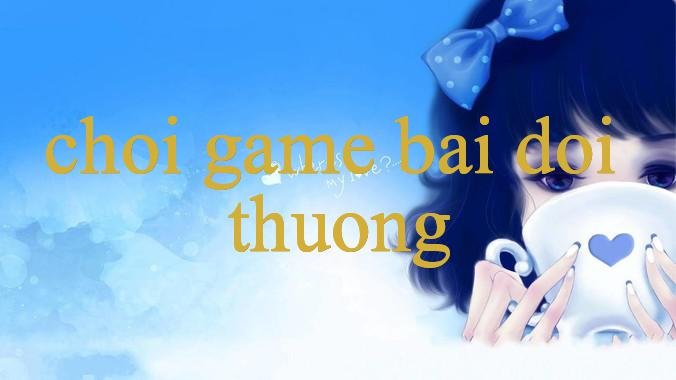 Khám Phá Nền Tảng Game Bài Tại Https Choigamebai.Org Trải Nghiệm Lý Tưởng